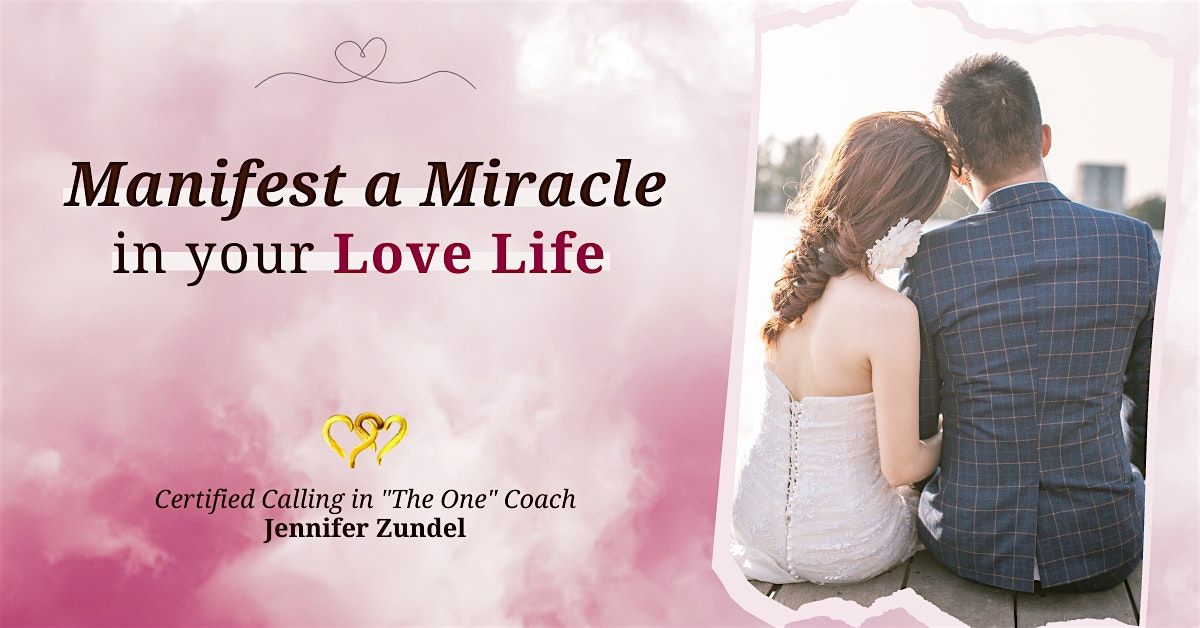 How to Manifest A Miracle in Your Love Life