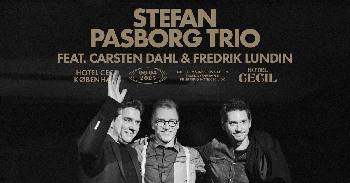 Stefan Pasborg Trio \u2013 feat. Carsten Dahl & Fredrik Lundin | Hotel Cecil, K\u00f8benhavn