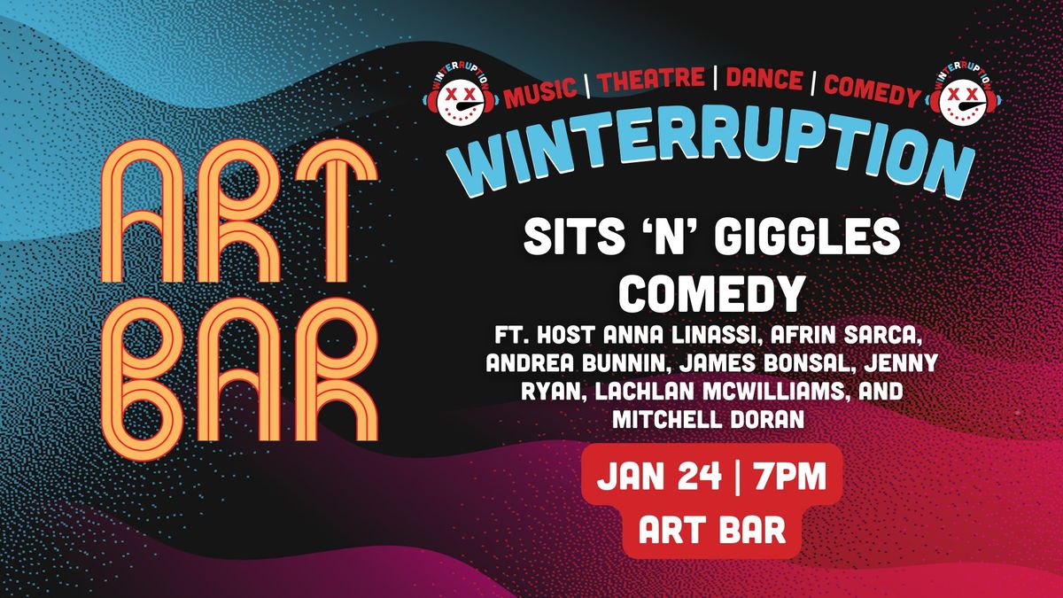 Sits 'N' Giggles Comedy at Art Bar (Winterruption 2025)