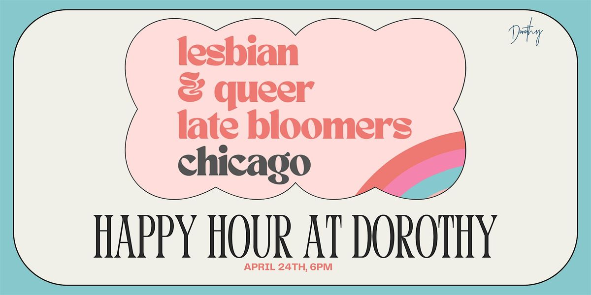 Lesbian & Queer Late Bloomers Chicago: Happy Hour at Dorothy