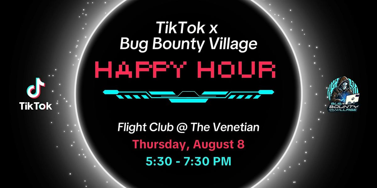 TikTok x Bug Bounty Village Happy Hour