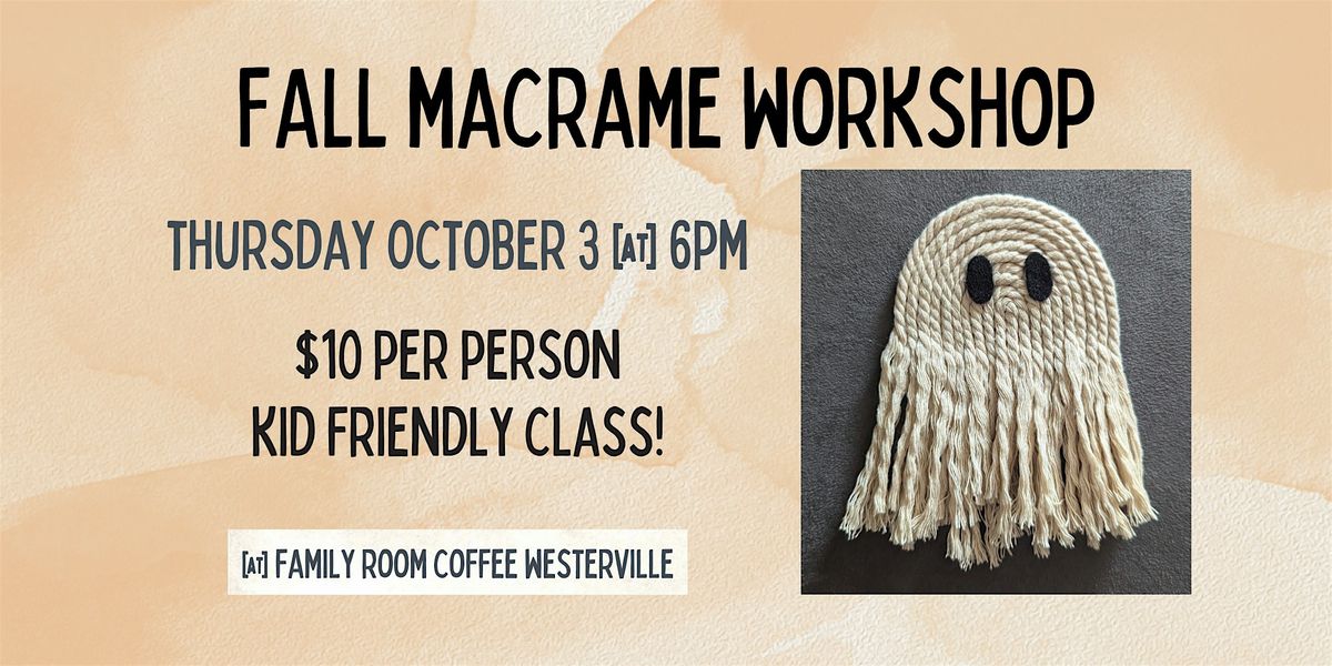 Kid Friendly Ghost Macrame Workshop @ Family Room Coffee