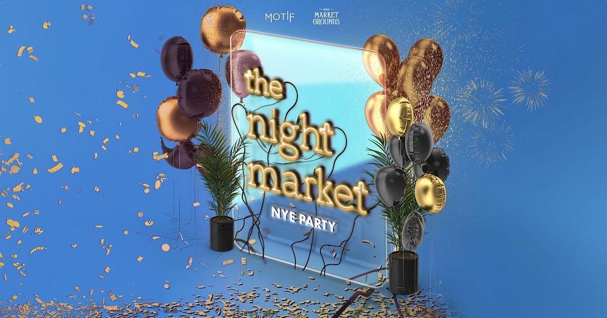 The Night Market \/\/ NYE 2023