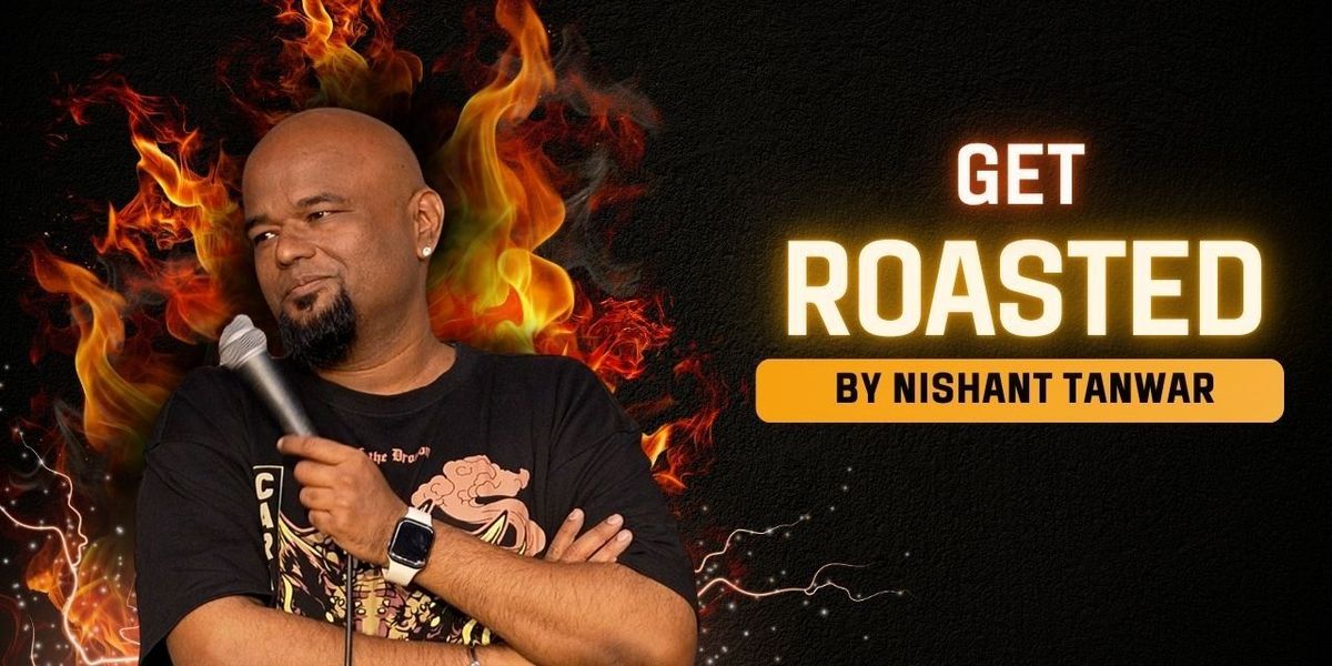 Ultimate Roast by Nishant Tanwar