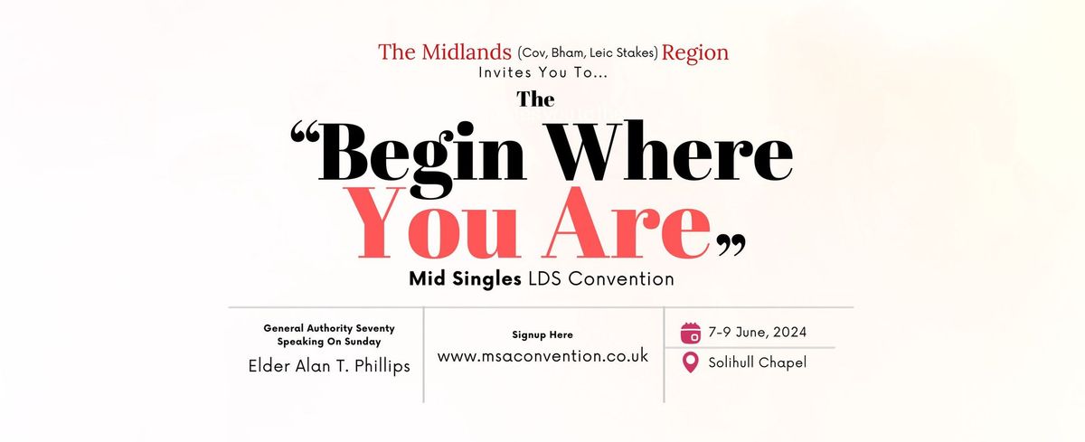 Midlands Region Mid Singles Convention 7-9 June 2024: Begin Where You Are