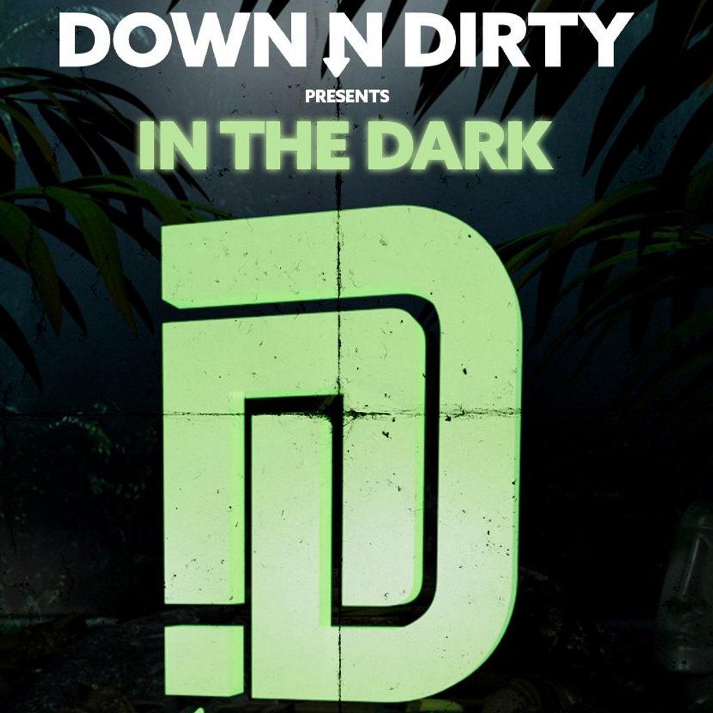 Down N Dirty presents In the Dark