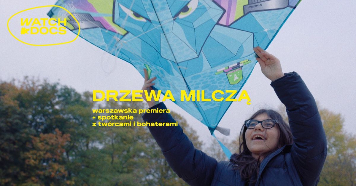 DRZEWA MILCZ\u0104 (A. Zwiefka) | warszawska premiera na 24. WATCH DOCS 