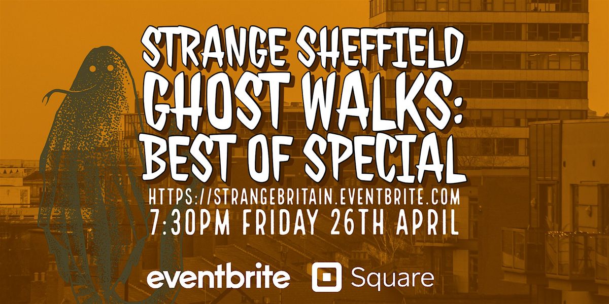 Strange Sheffield Ghost Walks: Best Of Special - 19\/07\/24