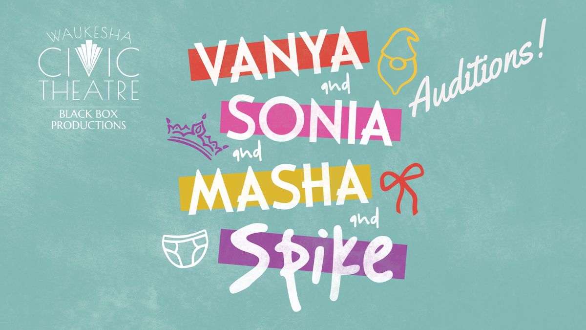 AUDITIONS - Vanya and Sonia and Masha and Spike - A Black Box Play