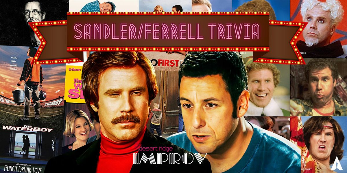 Adam Sandler\/Will Ferrell Movie Trivia @ DESERT RIDGE IMPROV