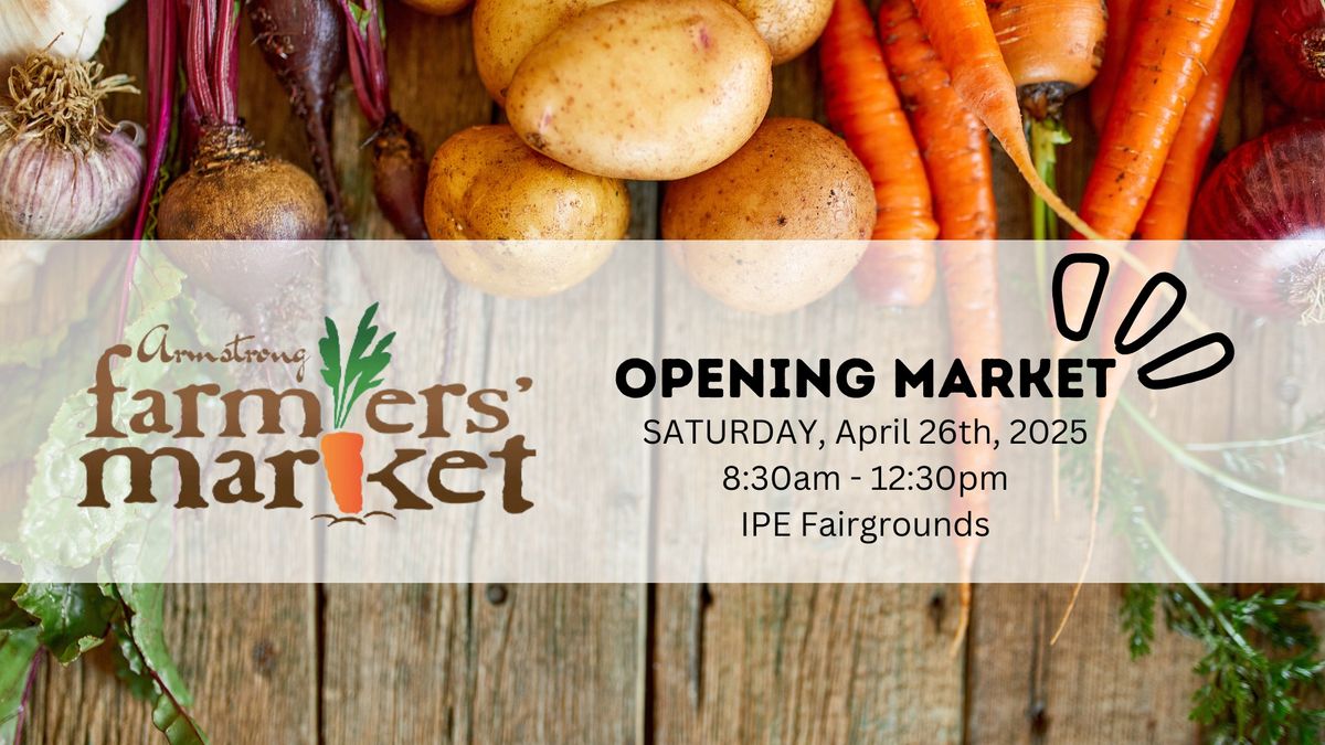 Armstrong Farmers' Market OPENING MARKET - 2025 Outdoor Summer Season