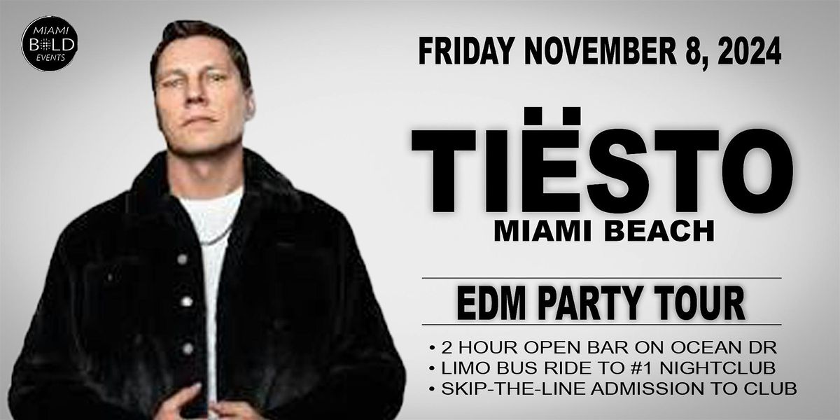 MIAMI  - TIESTO FRIDAY NOVEMBER 8, 2024 - EDM PARTY PACKAGE