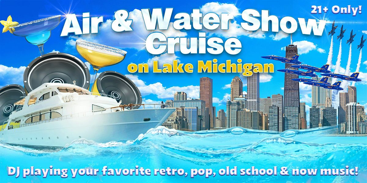 Air and Water Show Cruise on Lake Michigan on Sunday, August 11th