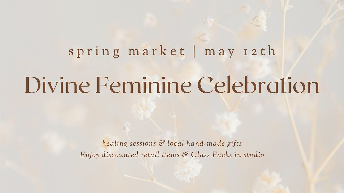 Divine Feminine Celebration: Spring Wellness Market