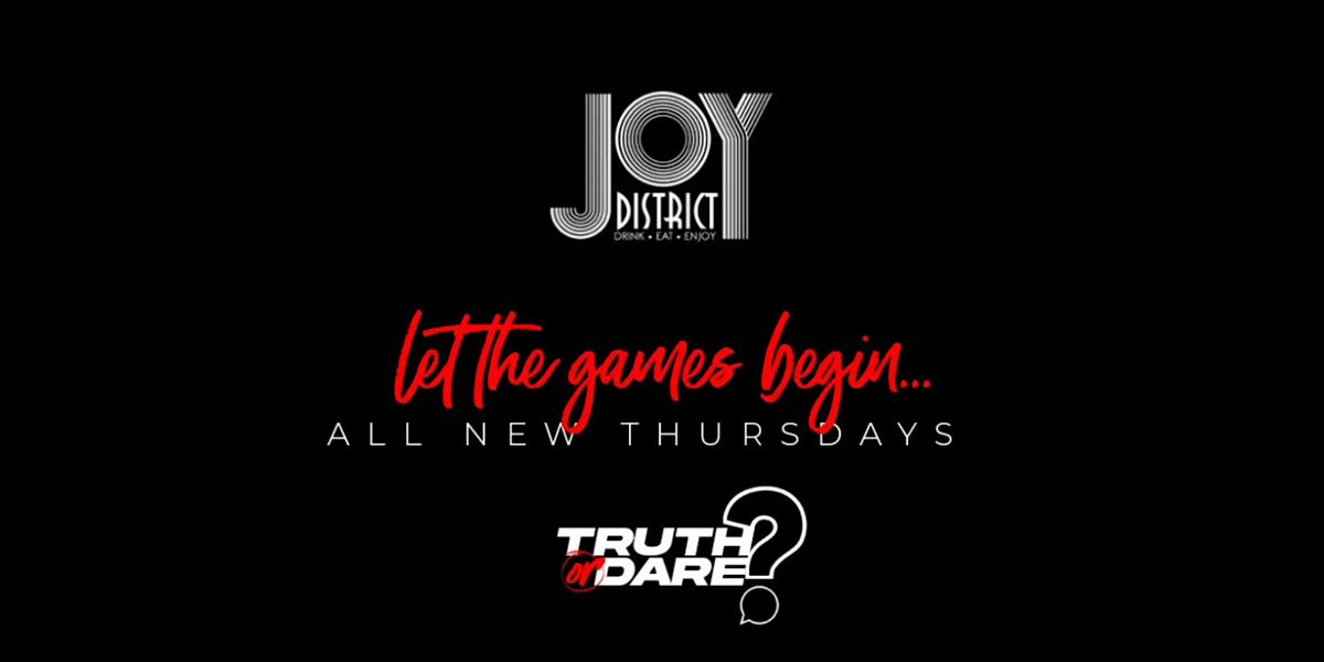 Truth or Dare Thursdays @ Joy District