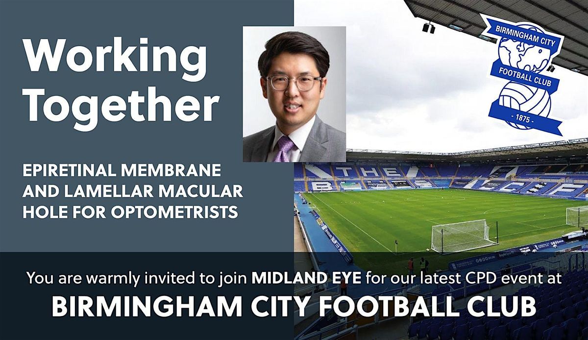 Midland Eye CPD Event on  Epiretinal Membrane and Lamellar Macular Hole for Optometrists