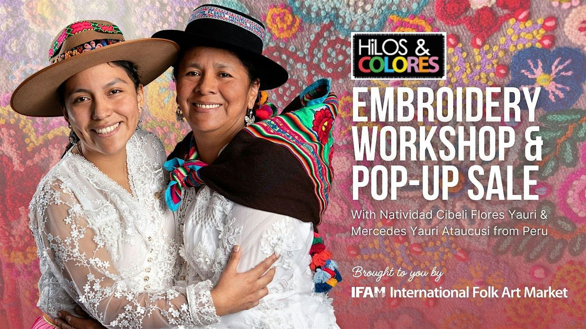 Hilos y Colores from Peru: Embroidery Workshops & Pop-up Sale!