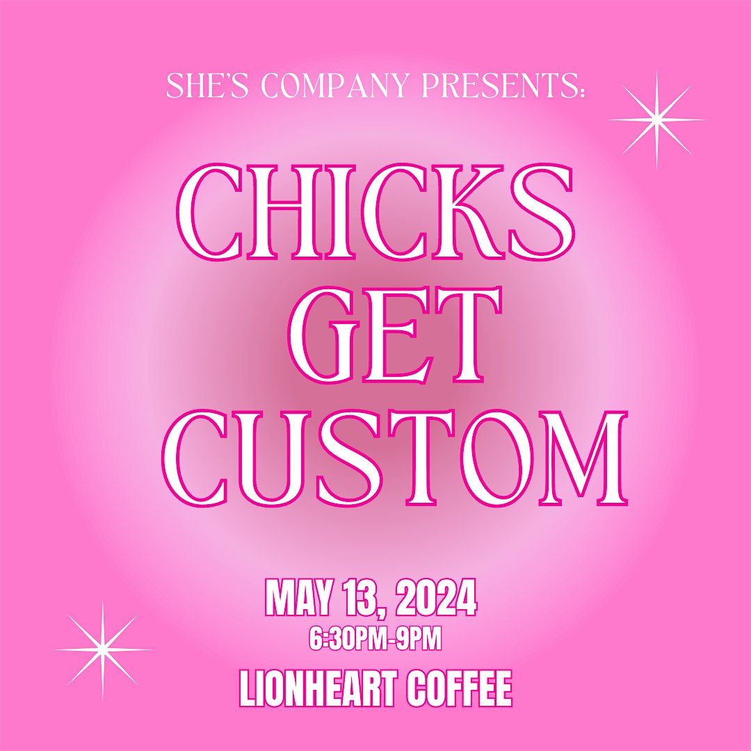 Chicks Get Custom