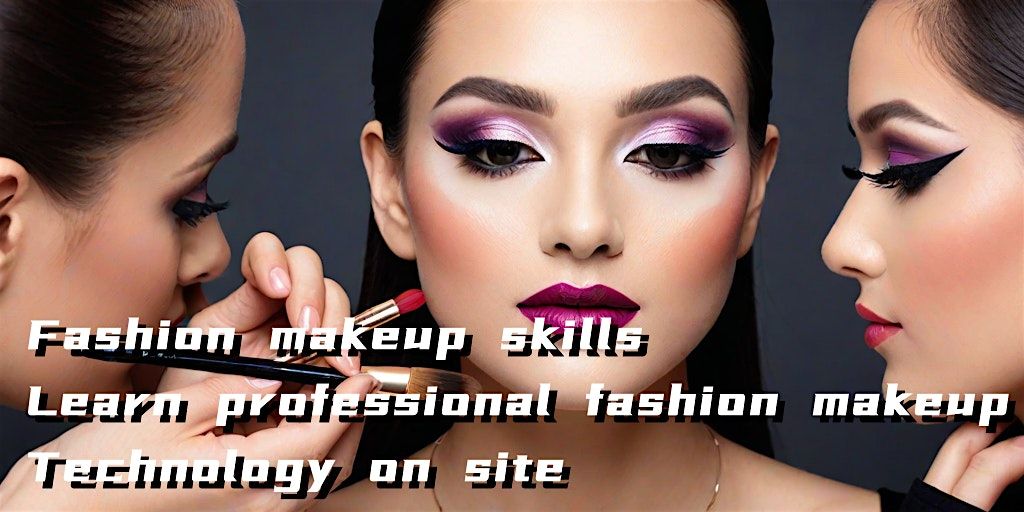 Fashion makeup skills, learn professional fashion makeup technology on site