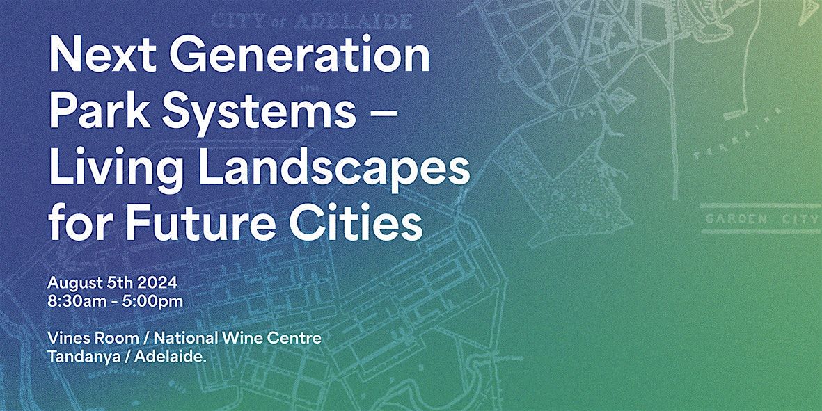 Next Generation Park Systems - Living Landscapes for Future Cities