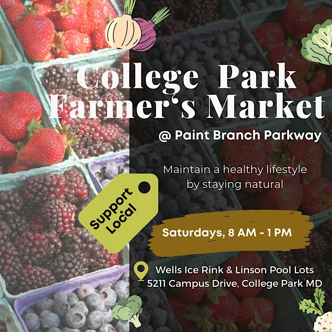 College Park Farmer's Market @ Paint Branch Parkway ~  Saturday 8 AM - 1PM