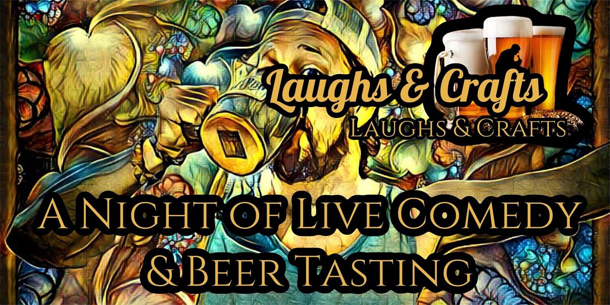 Laughs & Crafts (Live Comedy & Beer Tasting Event)