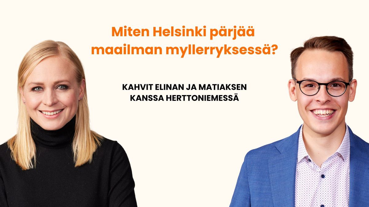 Elina Valtonen & Matias Pajula Herttoniemess\u00e4: Miten Helsinki p\u00e4rj\u00e4\u00e4 maailman myllerryksess\u00e4?