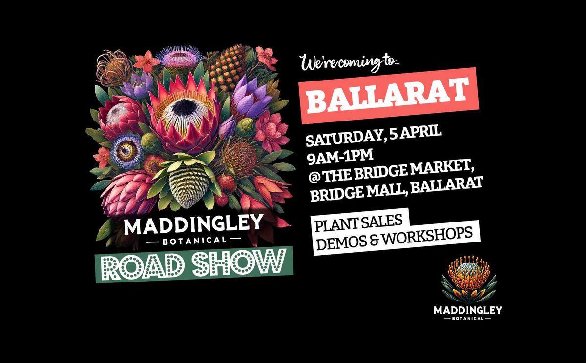 Ballarat: Maddingley Botanical Road Show