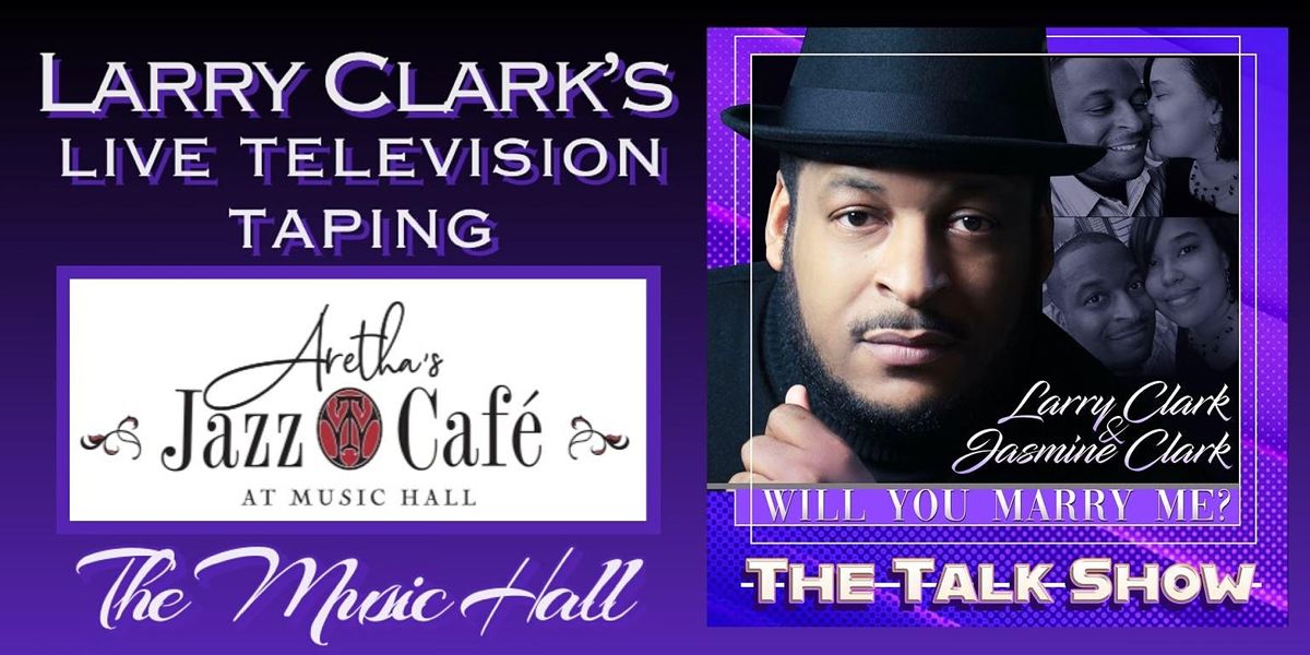 Larry Clark S Will You Marry Me Live Talk Show Tv Taping And Performance Music Hall Center For The Performing Arts Detroit 26 October 2021