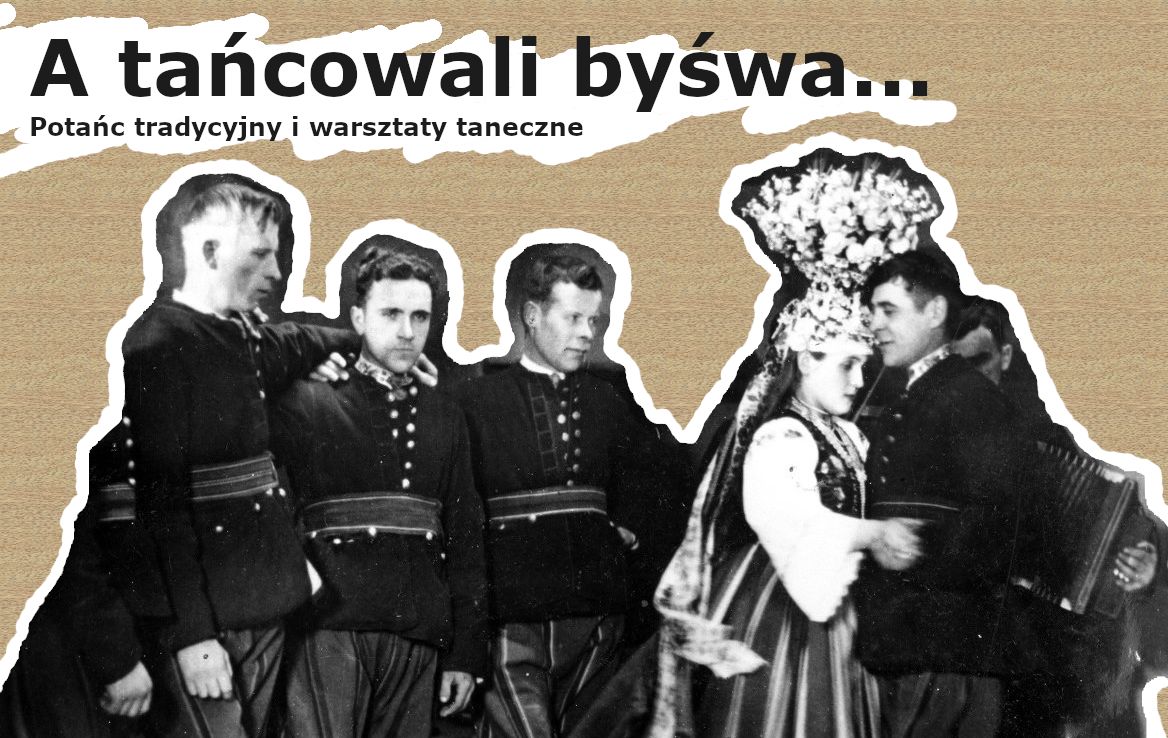 A ta\u0144cowali by\u015bwa... Pota\u0144c tradycyjny i warsztaty taneczne