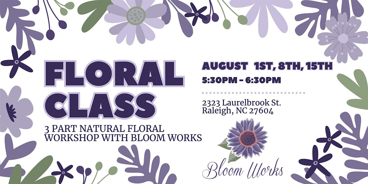 Bloom Works Natural Florals Workshop - 3 classes