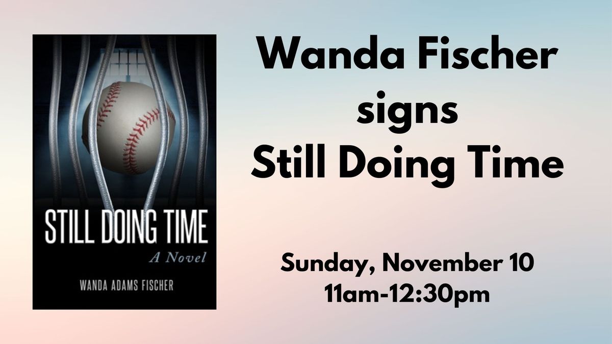 Wanda Fischer signs "Still Doing Time"