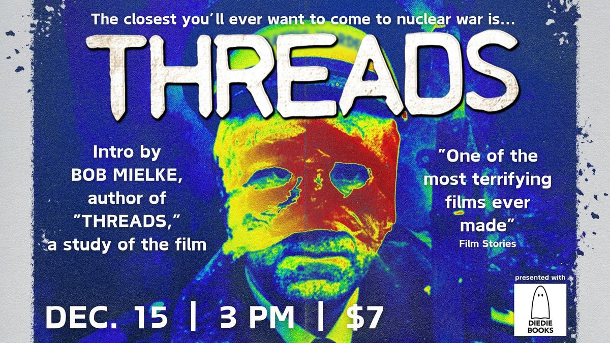 THREADS (1984) with Intro by writer Bob Mielke