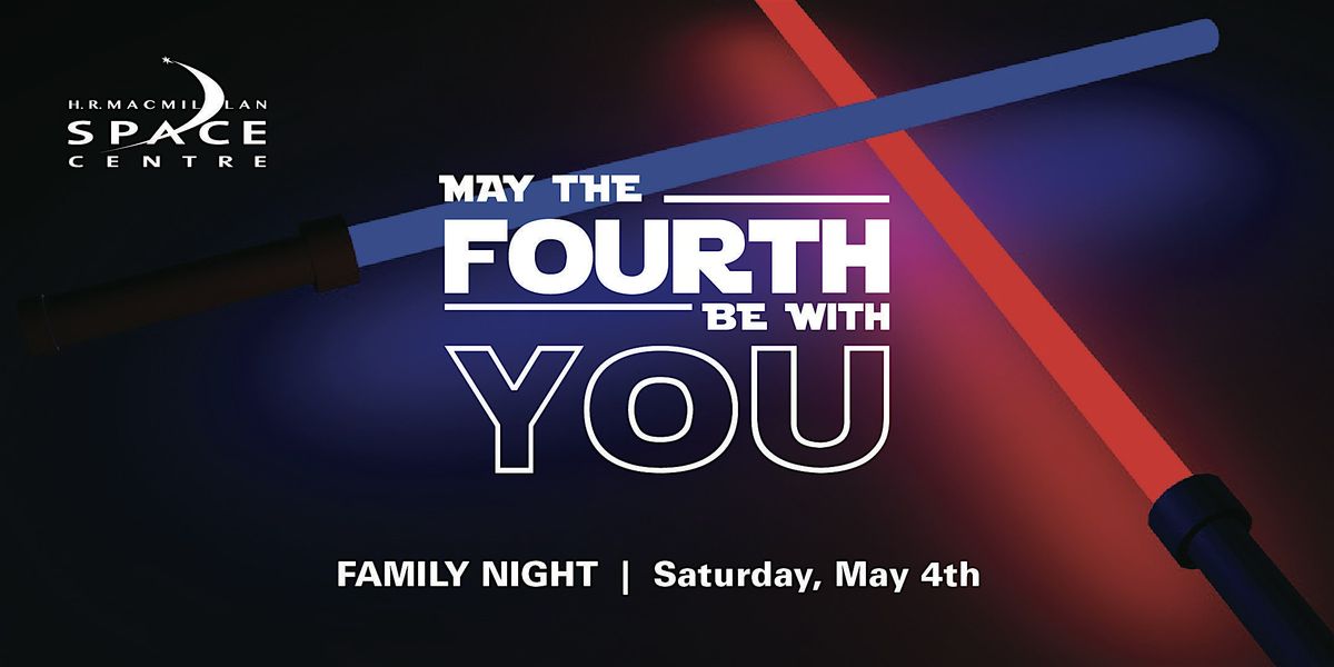 May the Fourth Be With You: Family Night
