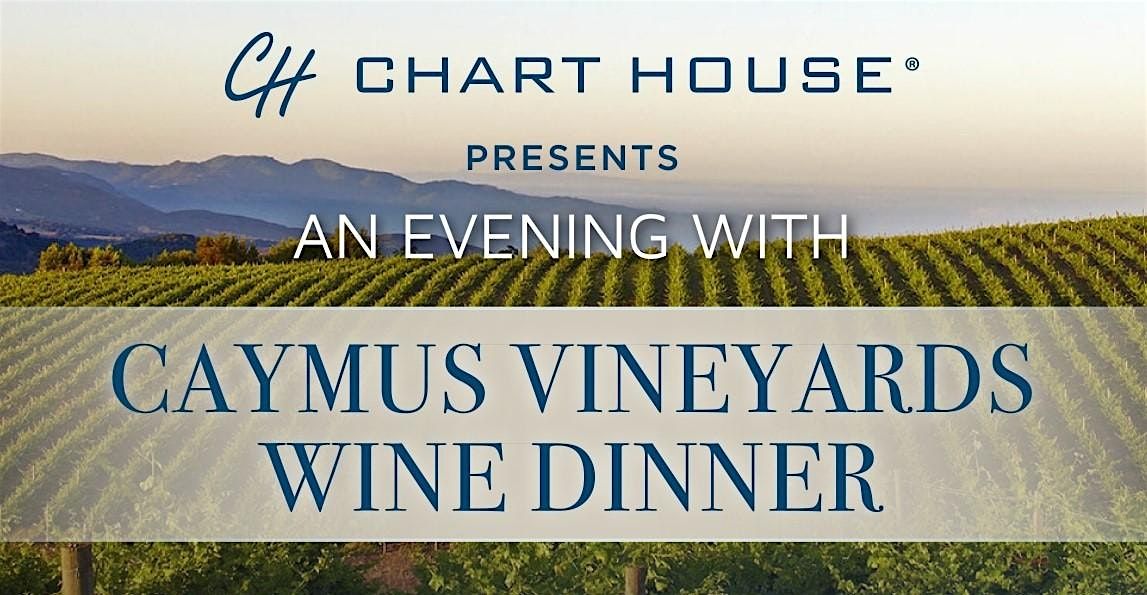 Caymus Wine Dinner - Chart House Genesee