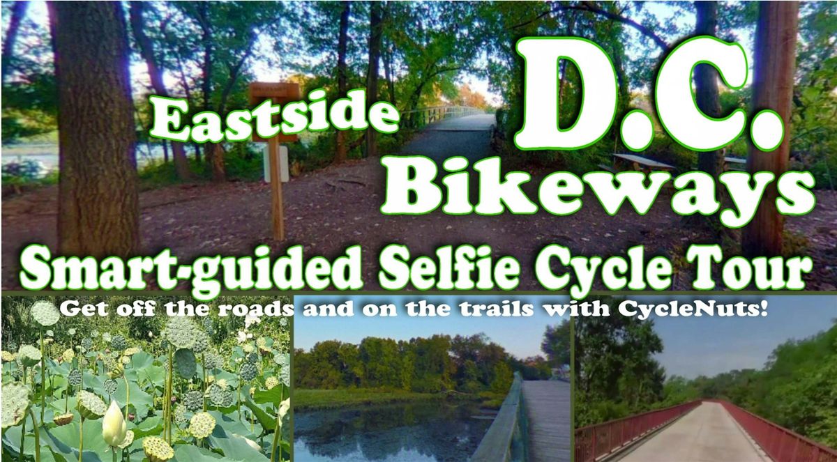 Eastside D.C. Bikeways - a Smart-guided Selfie Cycle Tour