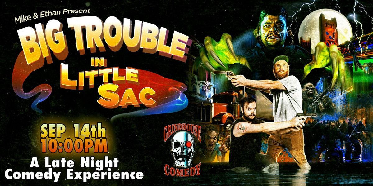 Big Trouble In Little Sac: Late Night Comedy Show