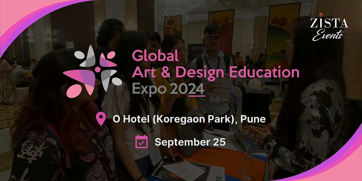 Global Art & Design Education Expo 2024 - O Hotel, Pune