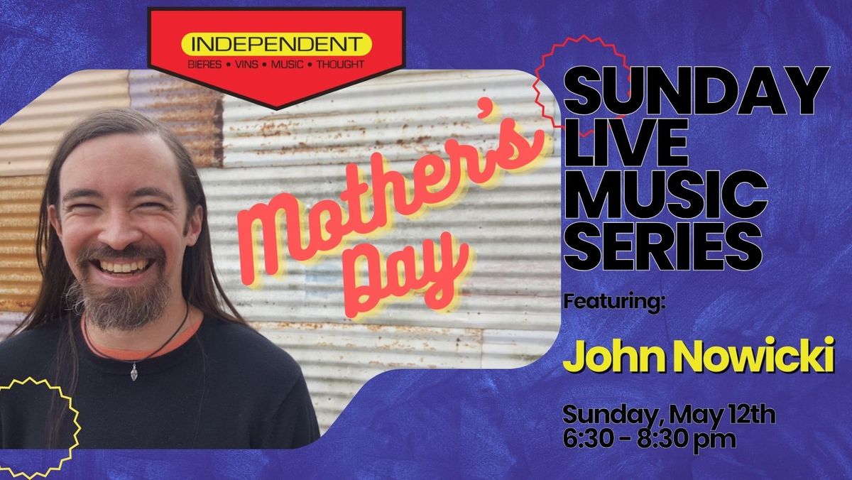 Sunday Live Music Series: John Nowicki Mothers Day Edition!