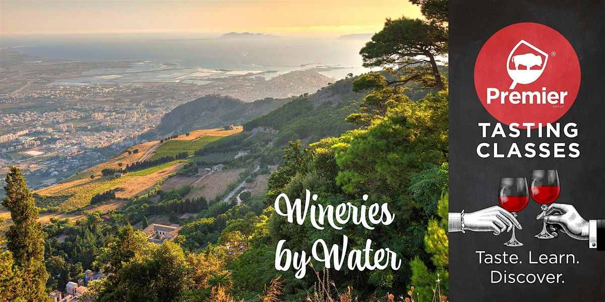 Tasting Class: Wineries by Water