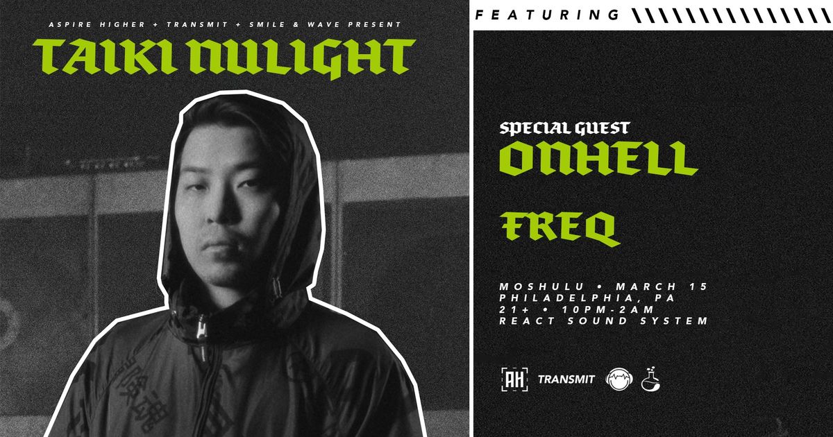 Taiki Nulight, Onhell & FREQ at The Moshulu (21+)