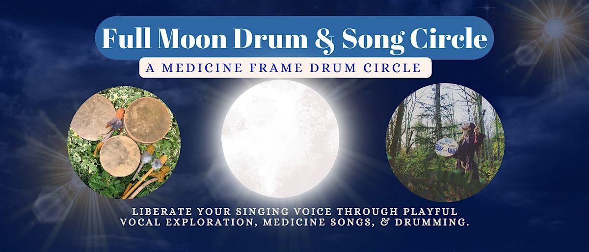 Full Moon Medicine Drum & Song Circle