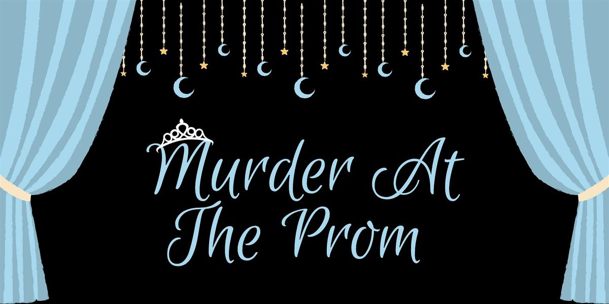 M**der at the Prom - M**der Mystery Dinner (November 16)