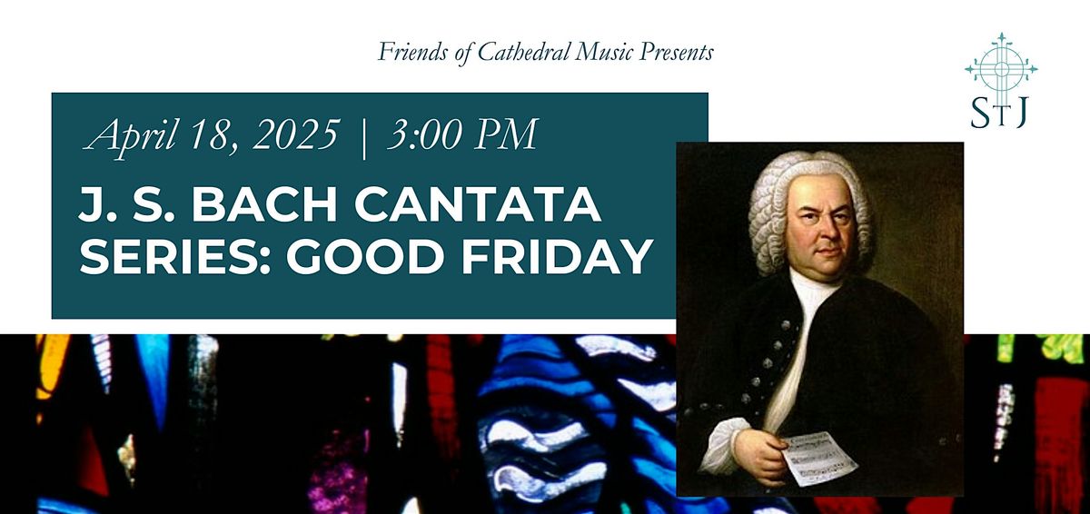 J. S. Bach Cantata Series: Good Friday