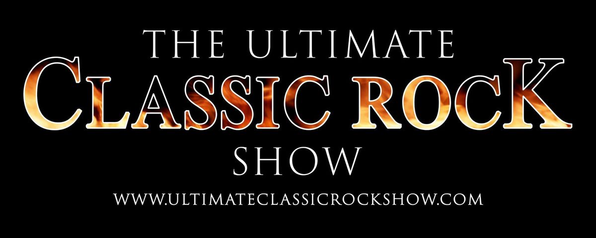 The Ultimate Classic Rock Show @ Playhouse, Whitley Bay!