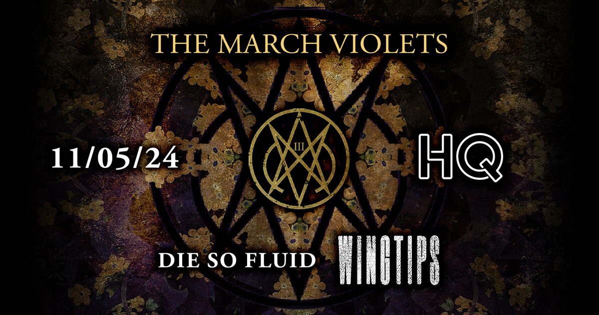 The March Violets w\/ Die So Fluid + Wingtips at HQ