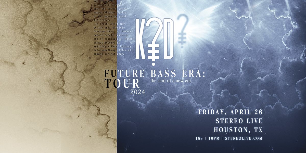 K?D PRESENTS: Future Bass Era Tour - Stereo Live Houston