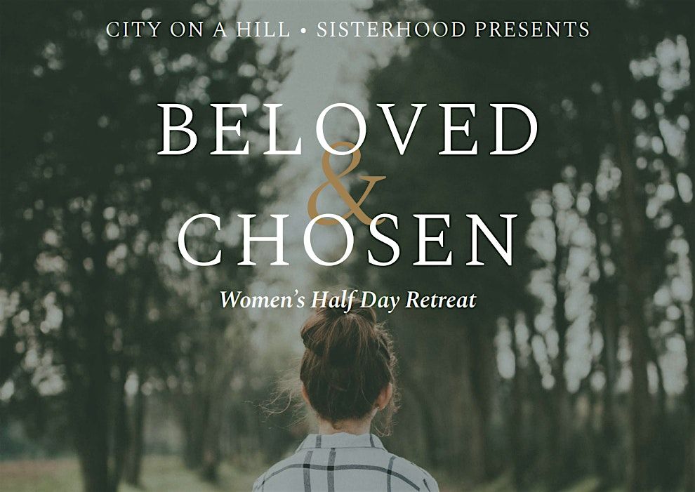 Sisterhood: Beloved and Chosen Half-day Retreat