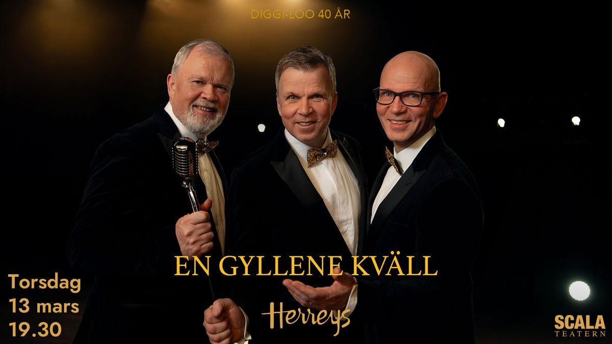 HERREYS - DIGGI-LOO 40 \u00c5R - EN GYLLENE KV\u00c4LL - SCALATEATERN KARLSTAD