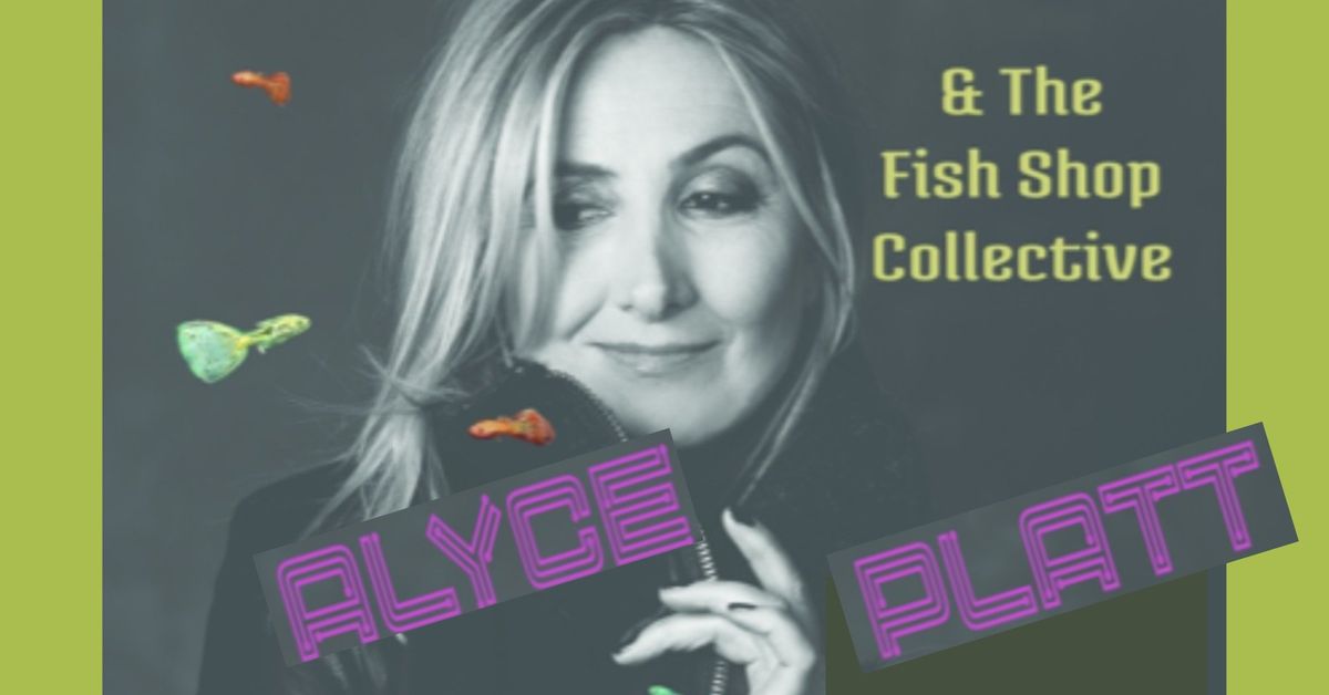 (Fri, Jun 14) ALYCE PLATT & THE FISH SHOP COLLECTIVE Feat. Special Guests